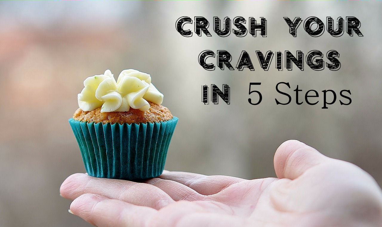crush your cravings in 5 steps